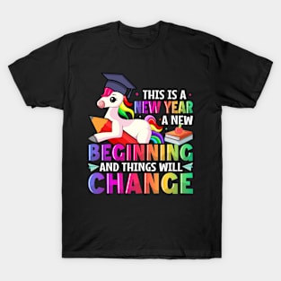 This Is A New Year A New Beginning And Things Will Change - Back to School T-Shirt